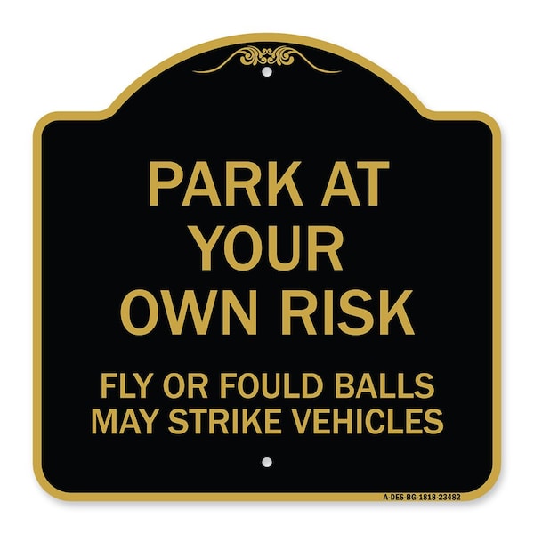 Park Your Own Risk Fly or Foul Balls May Strike Vehicles Heavy-Gauge Alum, 18" x 18", BG-1818-23482